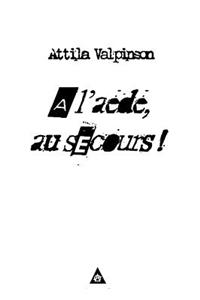 A l'Aede, Au Secours!