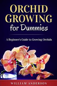 Orchid Growing for Dummies: A Beginner Guide to Growing Orchis
