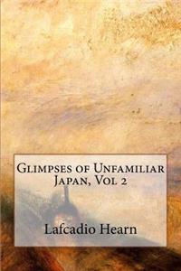 Glimpses of Unfamiliar Japan, Vol 2