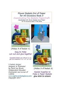 Flower Baskets Out of Paper for All Occasions Book 5 Coordinating Tea Baskets