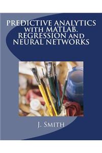 Predictive Analytics with Matlab. Regression and Neural Networks