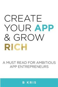Create Your App and Grow Rich