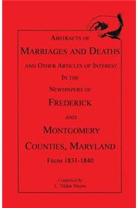 Abstracts of Marriages and Deaths ... in the Newspapers of Frederick and Montgomery Counties, Maryland, 1831-1840