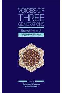 Voices of Three Generations: Essays in Honor of Seyyed Hossein Nasr