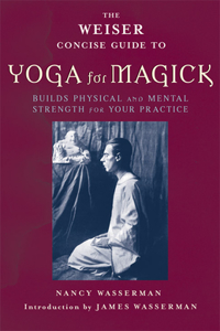 Weiser Concise Guide to Yoga for Magick