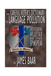The Careful Voter's Dictionary of Language Pollution