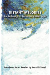 Distant Melodies. an Anthology of Poems by Shadab Vajdi