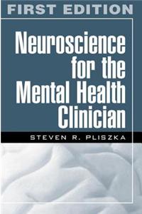 Neuroscience for the Mental Health Clinician, First Edition