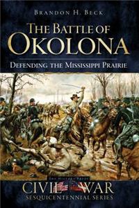 Battle of Okolona: Defending the Mississippi Prairie: Defending the Mississippi Prairie