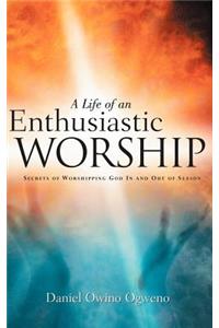Life Of An Enthusiastic Worship