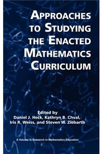 Approaches to Studying the Enacted Mathematics Curriculum (Hc)