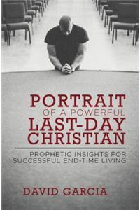 Portrait of a Powerful Last-Day Christian