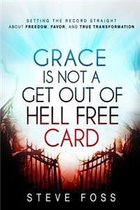 Grace Is Not A Get Out Of Hell Free Card