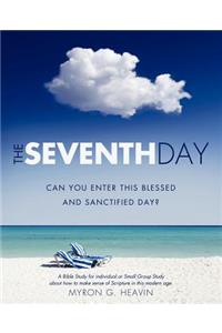 Seventh Day Can you Enter This Blessed and Sanctified Day?