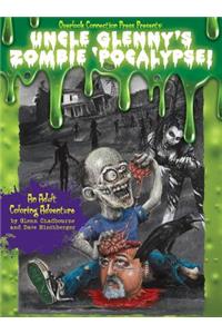 Uncle Glenny's Zombie 'Pocalypse - An Adult Coloring Adventure Hardcover