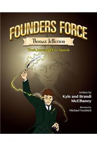 Founders Force Thomas Jefferson: Truth Jotter and Free Speech