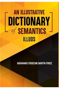 An Illustrative Dictionary of Semantics Illuds