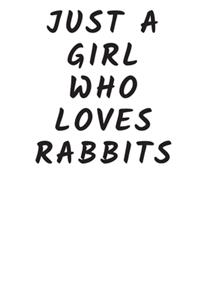 Just A Girl Who Loves Rabbits