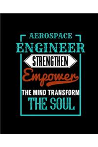 Aerospace Engineer Strengthen Empower the Mind Transform the Soul