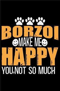 Borzoi Make Me Happy You, Not So Much