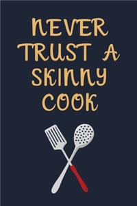 never trust a skinny cook notebook