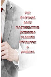The Political Daily Masturbation Schedule Planner Notebook & Journal