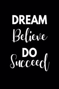 Dream Believe Do Succeed