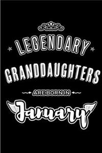 Legendary Granddaughters are born in January: Blank Lined Profession / Hobby Journal Notebooks Diary as Appreciation, Birthday, Welcome, Farewell, Thank You, Christmas, Graduation gifts. for wor