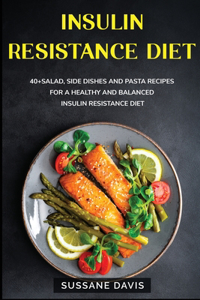 Insulin Resistance Diet: 40+Salad, Side dishes and pasta recipes for a healthy and balanced Insulin Resistance diet