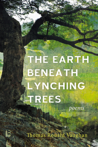 Earth beneath Lynching Trees: Poems