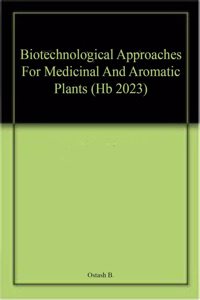 Biotechnological Approaches For Medicinal And Aromatic Plants (Hb 2023)