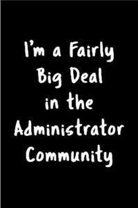 I'm a fairly big deal in the administrator community