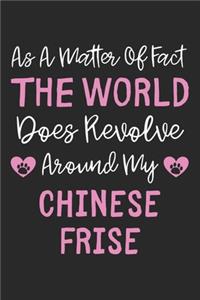 As A Matter Of Fact The World Does Revolve Around My Chinese Frise