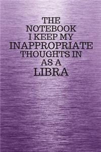 The Notebook I Keep My Inappropriate Thoughts In Aa A Libra