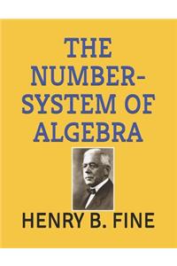 The Number-System of Algebra