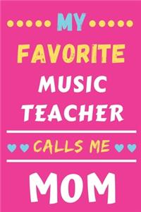 My Favorite Music Teacher Calls Me Mom