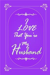 I Love That You Are My Husband journal notebook with 2020 Calendar Gift Book for Husband as a Journal Notebook with Calendar of 2020