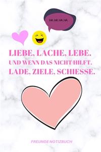 Liebe, Lache, Lebe. Und Wenn Das Nicht Hilft. Lade, Ziele, Schiesse.