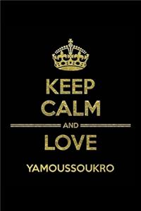 KEEP CALM AND LOVE YAMOUSSOUKRO Notebook