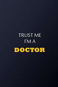 Trust Me I'm A Doctor Notebook - Funny Gift