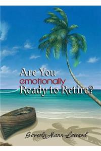 Are You Emotionally Ready to Retire?