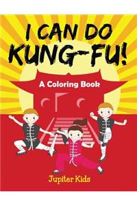 I Can Do Kung-Fu! (A Coloring Book)