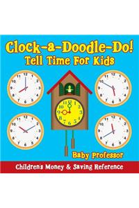 Clock-a-Doodle-Do! - Tell Time For Kids