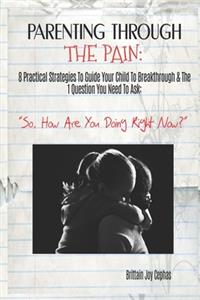 Parenting Through The Pain