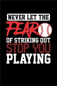 Never Let The Fear Of Striking Out Stop You Playing