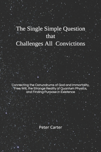 Single Simple Question that Challenges All Convictions