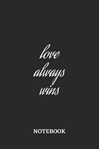 Love Always Wins Notebook