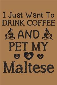 I just want to drink coffee and pet my Maltese
