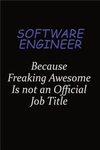 software engineer Because Freaking Awesome Is Not An Official Job Title