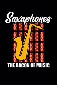 Saxaphones The Bacon Of Music